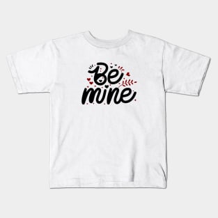 Be mine Kids T-Shirt